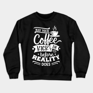 Coffee And Reality Crewneck Sweatshirt